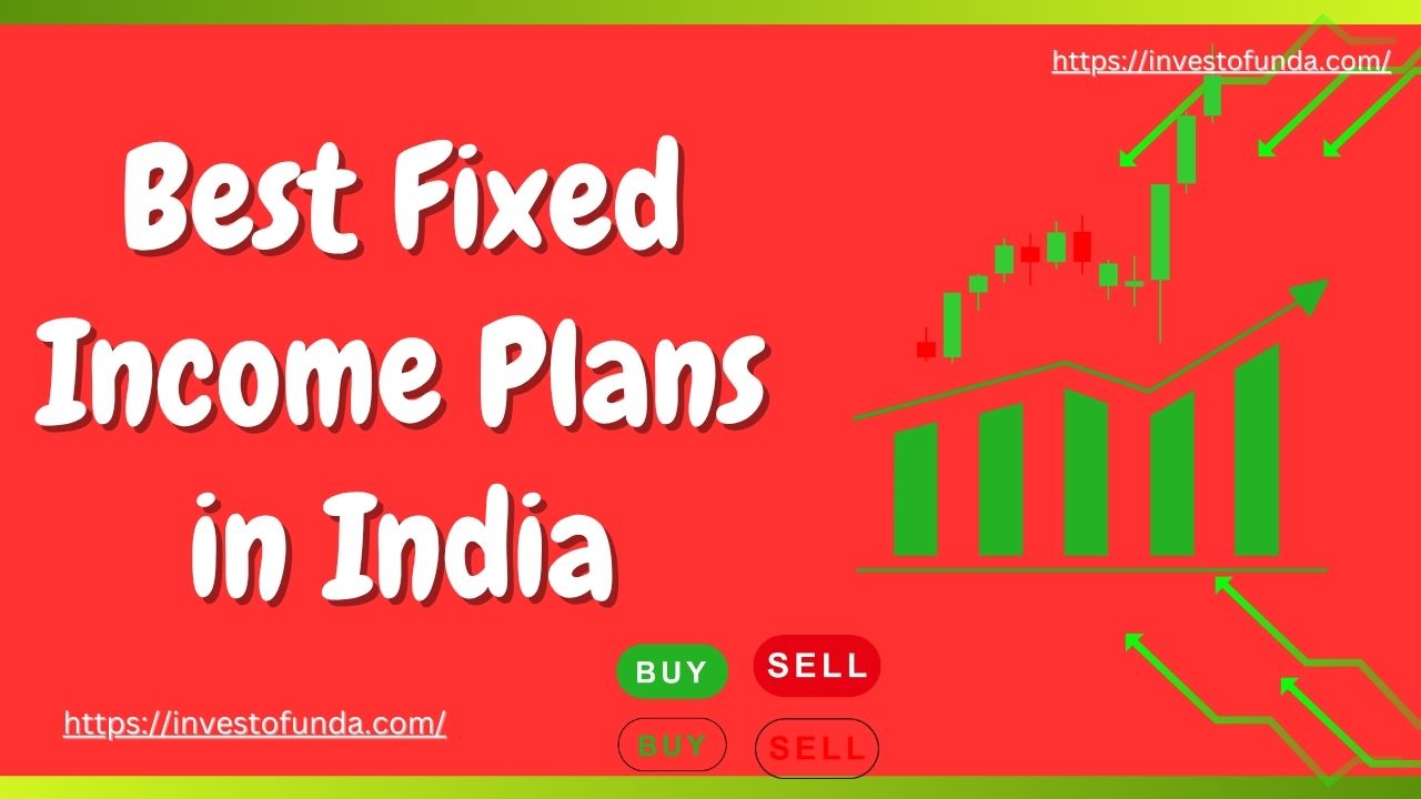 Best Fixed Income Plans in India