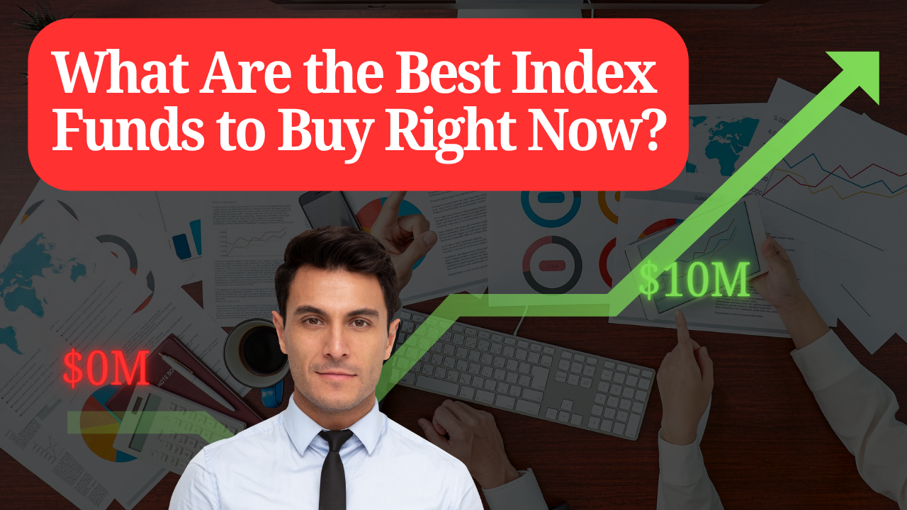 What Are the Best Index Funds to Buy Right Now?