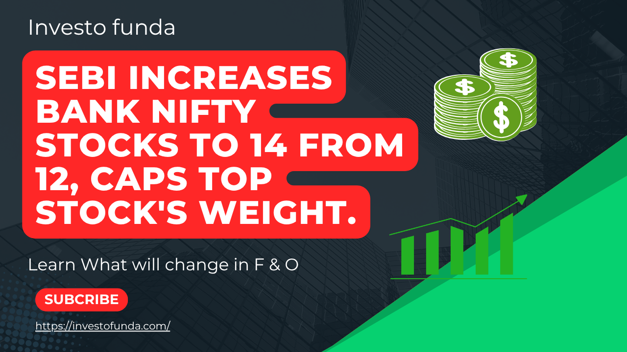 Sebi increases Bank Nifty stocks to 14 from 12, caps top stock's weight.